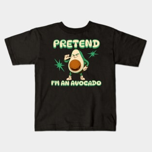 Pretend I'm an Avocado Kids T-Shirt